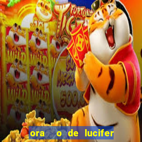 ora  o de lucifer para ganhar na mega sena